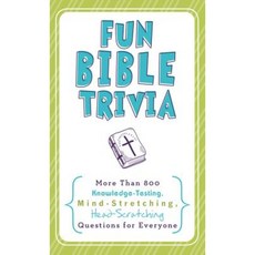 Fun Bible Trivia: More Than 800 Knowledge-Testing Mind-Stretching Head-Scratching Questions for Everyone Paperback, Barbour Publishing