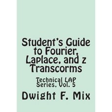 Student's Guide to Fourier Laplace and Z Transcorms Paperback, Createspace