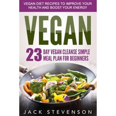Vegan Smart: 23-Day Vegan Cleanse Simple Meal Plan for Beginners Paperback, Createspace Independent Publishing Platform