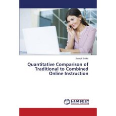 Quantitative Comparison of Traditional to Combined Online Instruction Paperback, LAP Lambert Academic Publishing