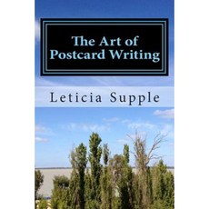 The Art of Postcard Writing: 25 Tips for Better (Short) Travel Writing Paperback, Leticia Supple