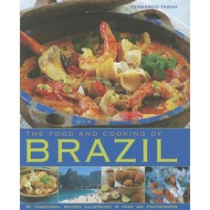 The Food and Cooking of Brazil: Traditions Ingredients Tastes Techniques 65 Classic Recipes Hardcover, Southwater Publishing