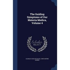 The Guiding Symptoms of Our Materia Medica Volume 4 Hardcover, Sagwan Press