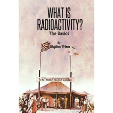 What Is Radioactivity? the Basics Paperback, Createspace Independent Publishing Platform