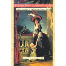 Elephant Slaves and Pampered Parrots: Exotic Animals in Eighteenth-Century Paris Hardcover, Johns Hopkins University Press