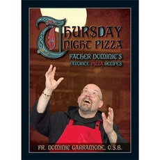 Thursday Night Pizza: Father Dominic's Favorite Pizza Recipes Paperback, Reedy Press