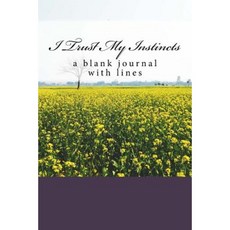 I Trust My Instincts: A Blank Journal with Lines Paperback, Createspace Independent Publishing Platform