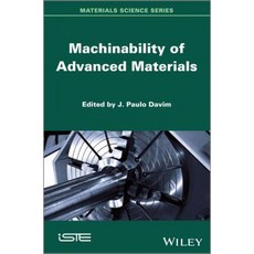Machinability of Advanced Materials Hardcover, Wiley-Iste