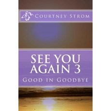 See You Again 3: Good in Goodbye Paperback, Createspace Independent Publishing Platform