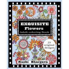 Exquisite Flowers - Adult Coloring Book Paperback, Createspace Independent Publishing Platform