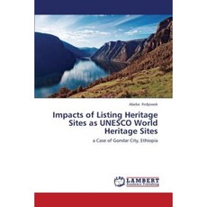 Impacts of Listing Heritage Sites as UNESCO World Heritage Sites Paperback, LAP Lambert Academic Publishing