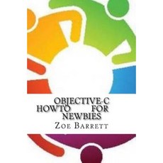 Objective-C Howto for Newbies Paperback, Createspace Independent Publishing Platform