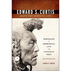 Edward S. Curtis Above the Medicine Line: Portraits of Aboriginal Life in the Canadian West Hardcover, Heritage House