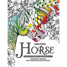 Amazing Horse Coloring Books for Adults: An Adult Coloring Book for Horse Lover Paperback, Createspace Independent Publishing Platform