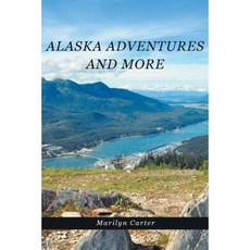 Alaska Adventures and More Paperback, Page Publishing, Inc.