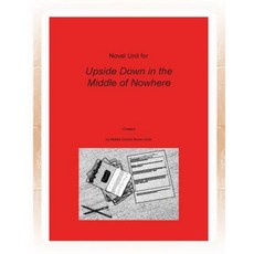 Novel Unit for Upside Down in the Middle of Nowhere Paperback, Createspace Independent Publishing Platform