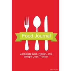 Food Journal: Complete Diet Health and Weight Loss Tracker - Tools of the Trade Paperback, Createspace Independent Publishing Platform