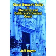 Ghost Hunter's Guide to Monterey and California's Central Coast Paperback, Pelican Publishing Company