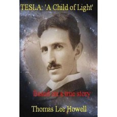Tesla: A Child of Light Paperback, Createspace Independent Publishing Platform