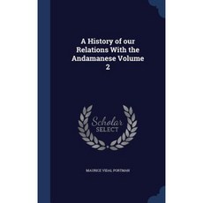 A History of Our Relations with the Andamanese Volume 2 Hardcover, Sagwan Press