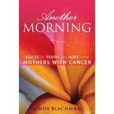 又一個早晨：癌症母親們的真相與希望之聲平裝本, 密封壓機 (CA)