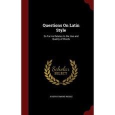 Questions on Latin Style: So Far as Relates to the Use and Quality of Words Hardcover, Andesite Press