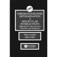 Chromatographic Determination of Molecular Interactions Applications in Biochemistry Chemistry and Biophysics Hardcover, CRC Press