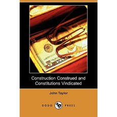 Construction Construed and Constitutions Vindicated (Dodo Press) Paperback, Dodo Press