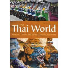 The Thai World: Temples Tattoos and Other Cultural Encounters Paperback, John Beaufoy Publishing