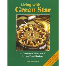 Living with Green Star: A Gourmet Collection of Living Food Recipes Paperback, Alive Books