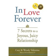 In Love Forever: 7 Secrets to a Joyous Juicy Relationship Hardcover, Enchanted Island