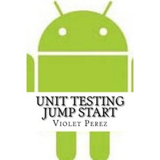 Unit Testing Jump Start Paperback, Createspace Independent Publishing Platform