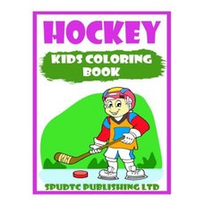 Hockey: Kids Coloring Book Paperback, Createspace Independent Publishing Platform