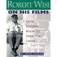 Robert Wise on His Films: From Editing Room to Director's Chair Paperback, Silman-James Press