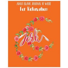 Jerk: Adult Blank Journal to Write for Relaxation Paperback, Createspace Independent Publishing Platform