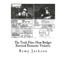 The Truth Files: How Bridget Survived Domestic Violence Paperback, Createspace Independent Publishing Platform