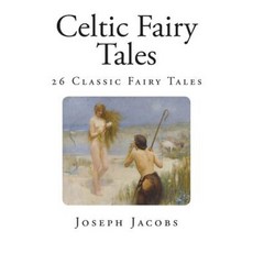 Celtic Fairy Tales: 26 Classic Fairy Tales Paperback, Createspace