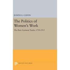女性工作的政治：巴黎服裝業 1750-1915 精裝本, 普林斯頓大學出版社