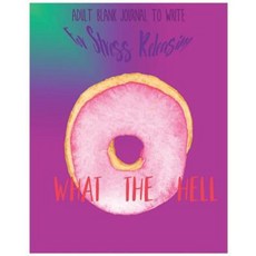 What the Hell: Adult Blank Journal to Write for Stress Releasing Paperback, Createspace Independent Publishing Platform