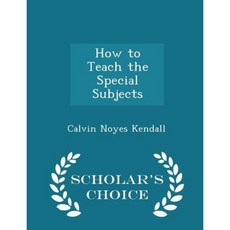 How to Teach the Special Subjects - Scholar's Choice Edition Paperback
