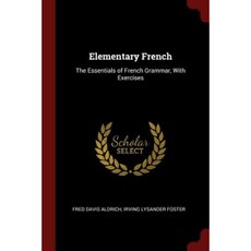 Elementary French: The Essentials of French Grammar with Exercises Paperback, Andesite Press