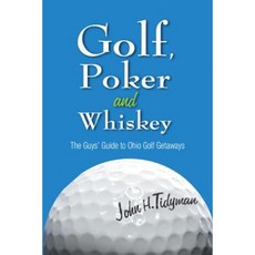 Golf Poker and Whiskey: The Guys' Guide to Ohio Golf Getaways Paperback, Orange Frazer Press