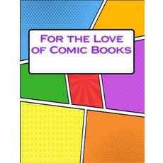 For the Love of Comic Books Paperback, Createspace Independent Publishing Platform