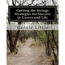 Cutting the Strings Strategies for Success in Career and Life: Workbook Paperback, Elkins Lake Publishing