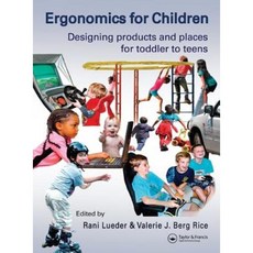 Ergonomics for Children: Designing Products and Places for Toddlers to Teens Hardcover, Taylor & Francis Group