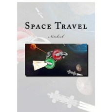 Space Travel: Notebook 6.69" X 9.61" Durable Glossy Softcover 150 Lined Pages Paperback, Createspace Independent Publishing Platform