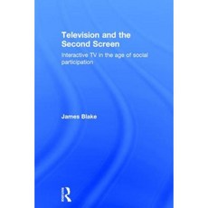 Television and the Second Screen: Interactive TV in the Age of Social Participation Hardcover, Routledge