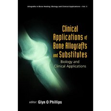 Clinical Applications of Bone Allografts and Substitutes: Biology and Clinical Applications Hardcover, World Scientific Publishing Company
