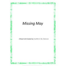 Missing May: A Novel Unit Created by Creativity in the Classroom Paperback, Createspace Independent Publishing Platform