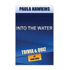 Into the Water: A Novel by Paula Hawkins Trivia/Quiz Paperback, Createspace Independent Publishing Platform